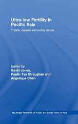 9780415468848-0415468841-Ultra-Low Fertility in Pacific Asia: Trends, causes and policy issues (Routledge Research On Public and Social Policy in Asia)