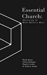 9780692182413-0692182411-Essential Church: Returning To What Matters Most
