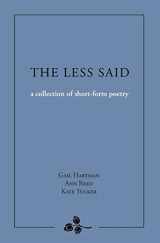 9780965486224-0965486222-The Less Said: a collection of short-form poetry