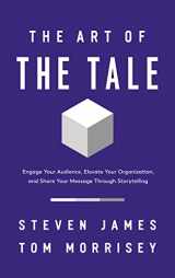 9781400233113-1400233119-The Art of the Tale: Engage Your Audience, Elevate Your Organization, and Share Your Message Through Storytelling