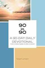 9781664249110-1664249117-90 in 90: A 90-day Daily Devotional for Christians in Recovery