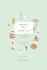 9780865654464-0865654468-Manners Begin at Breakfast: Modern Etiquette for Families Revised and Updated Edition