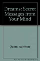 9780960717217-0960717218-Dreams: Secret Messages from Your Mind
