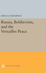 9780691650203-0691650209-Russia, Bolshevism, and the Versailles Peace (Princeton Legacy Library, 2346)