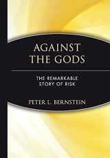 9780471121046-0471121045-Against the Gods: The Remarkable Story of Risk