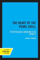 9780520336926-0520336925-Heart of the Pearl Shell: The Mythological Dimension of Foi Sociality (Studies in Melanesian Anthropology) (Volume 5)