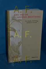 9780965161107-0965161102-The Tao of Natural Breathing: For Health, Well-Being and Inner Growth