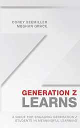 9781092872416-1092872418-Generation Z Learns: A Guide for Engaging Generation Z Students in Meaningful Learning
