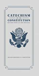 9781947501287-1947501283-Catechism on the Constitution: Revised from an 1828 Original