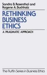 9780195117363-0195117360-Rethinking Business Ethics: A Pragmatic Approach (The ^ARuffin Series in Business Ethics)
