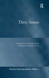 9781409462538-1409462536-Dirty Assets: Emerging Issues in the Regulation of Criminal and Terrorist Assets (Law, Justice and Power)