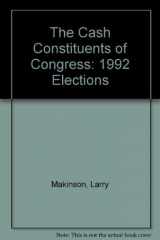 9781568020105-1568020104-The Cash Constituents of Congress: 1992 Elections