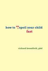 9780979788512-097978851X-How to Unspoil Your Child Fast