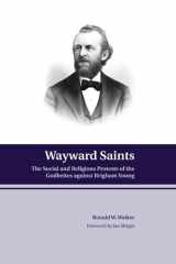 9780842527354-0842527354-Wayward Saints: The Social and Religious Protests of the Godbeites against Brigham Young