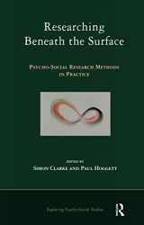 9781855756182-1855756188-Researching Beneath the Surface: Psycho-Social Research Methods in Practice (The Exploring Psycho-Social Studies Series)