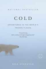 9780316042925-0316042927-Cold: Adventures in the World's Frozen Places