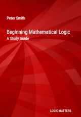 9781916906334-1916906338-Beginning Mathematical Logic: A Study Guide