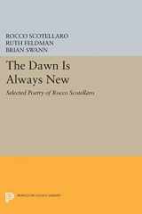 9780691615653-0691615659-The Dawn is Always New: Selected Poetry of Rocco Scotellaro (The Lockert Library of Poetry in Translation, 80)