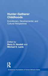 9780202307480-0202307484-Hunter-Gatherer Childhoods: Evolutionary, Developmental, and Cultural Perspectives (Evolutionary Foundations of Human Behavior Series)