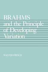 9780520069589-0520069587-Brahms and the Principle of Developing Variation (California Studies in 19th-Century Music) (Volume 2)