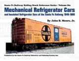 9781933587103-1933587105-Mechanical Refrigerator Cars (Santa Fe Rolling Stock Reference, Vol. 6)