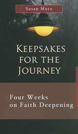 9781565483330-1565483332-Keepsakes for the Journey: Four Weeks on Faith Deepening (7 X 4: A Meditation a Day for Four Weeks)