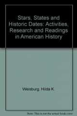 9780931315039-0931315034-Stars, States and Historic Dates: Activities, Research and Readings in American History