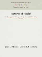 9780812213119-0812213114-Pictures of Health: A Photographic History of Health Care in Philadelphia, 1860-1945 (Anniversary Collection)