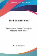 9781161407693-1161407693-The Ban of the Bori: Demons and Demon Dancing in West and North Africa