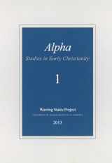 9781936166411-1936166410-Alpha (1): Studies in Early Christianity