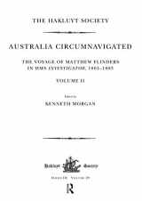 9781908145109-1908145102-Australia Circumnavigated. The Voyage of Matthew Flinders in HMS Investigator, 1801-1803 / Volume II (Hakluyt Society, Third Series)