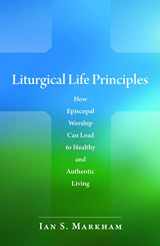 9780819223241-0819223247-Liturgical Life Principles: How Episcopal Worship Can Lead to Healthy and Authentic Living