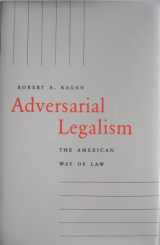 9780674006218-0674006216-Adversarial Legalism: The American Way of Law
