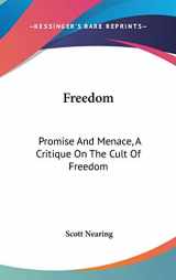 9780548077863-054807786X-Freedom: Promise And Menace, A Critique On The Cult Of Freedom