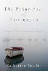 9781619027121-1619027127-The Penny Poet of Portsmouth: A Memoir Of Place, Solitude, and Friendship