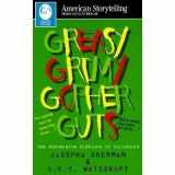 9780874834239-0874834236-Greasy Grimy Gopher Guts: The Subversive Folklore of Children (American Storytelling)