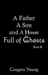 9780741442185-0741442183-A Father a Son and a House Full of Ghosts, Book Ii