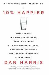 9780062265432-0062265431-10% Happier: How I Tamed the Voice in My Head, Reduced Stress Without Losing My Edge, and Found Self-Help That Actually Works--A True Story