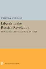 9780691100234-0691100233-Liberals in the Russian Revolution: The Constitutional Democratic Party, 1917-1921 (Princeton Legacy Library, 5503)