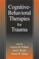 9781572306769-1572306769-Cognitive-Behavioral Therapies for Trauma