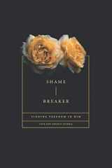 9781734121377-1734121378-Shame Breaker: Finding Freedom in Him: A Love God Greatly Bible Study Journal