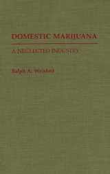 9780313280405-0313280401-Domestic Marijuana: A Neglected Industry (Contributions in Criminology and Penology)