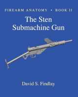 9781495975806-1495975800-Firearm Anatomy - Book II The STEN Submachine Gun (Gun Design Series)