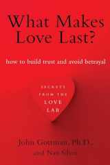 9781451608489-1451608489-What Makes Love Last?: How to Build Trust and Avoid Betrayal