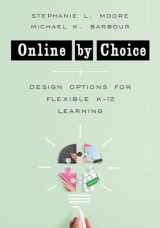 9781324020103-1324020105-Online by Choice: Design Options for Flexible K-12 Learning