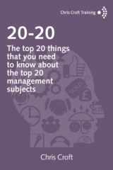 9781549746802-1549746804-20-20: The top 20 things that you need to know about the top 20 management subjects