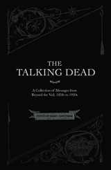 9780986239380-0986239380-The Talking Dead: A Collection of Messages from Beyond the Veil, 1850s to 1920s