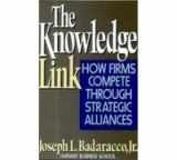 9780875842264-0875842267-The Knowledge Link: How Firms Compete Through Strategic Alliances