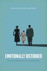 9780226621432-022662143X-Emotionally Disturbed: A History of Caring for America's Troubled Children
