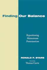 9781498200240-1498200249-Finding Our Balance: Repositioning Mainstream Protestantism